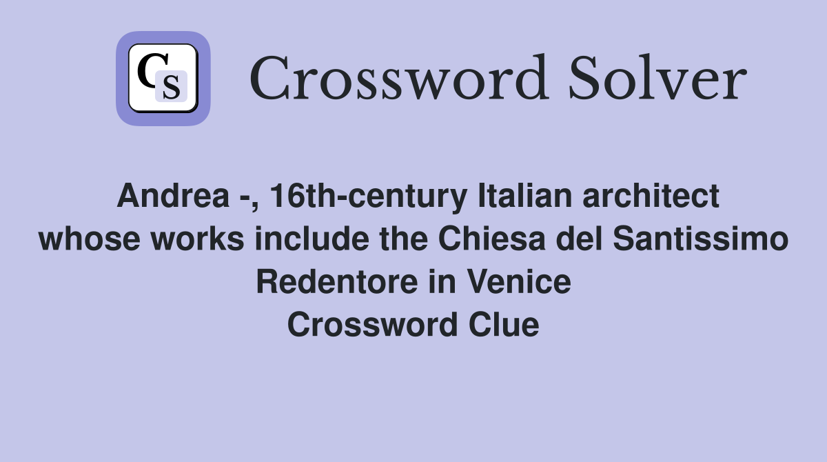 Andrea 16th century italian architect whose works include the chiesa